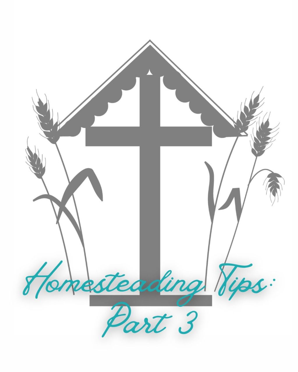 Homesteading Tips: Part 3