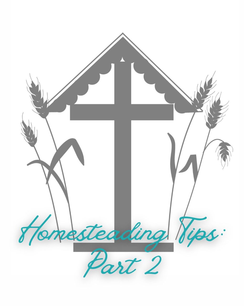 Homesteading Tips: Part 2